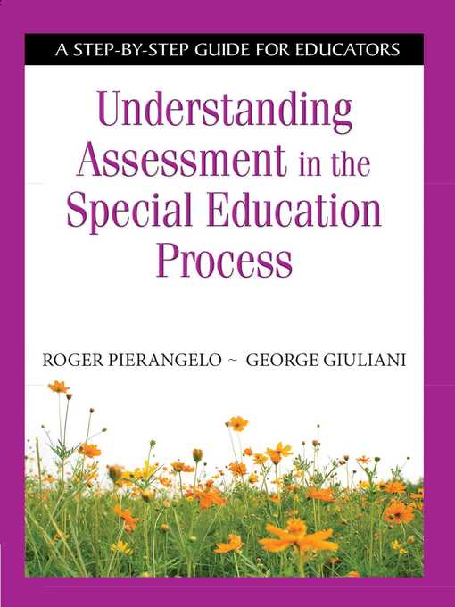 Title details for Understanding Assessment in the Special Education Process: a Step-by-Step Guide for Educators by Roger Pierangelo - Available
